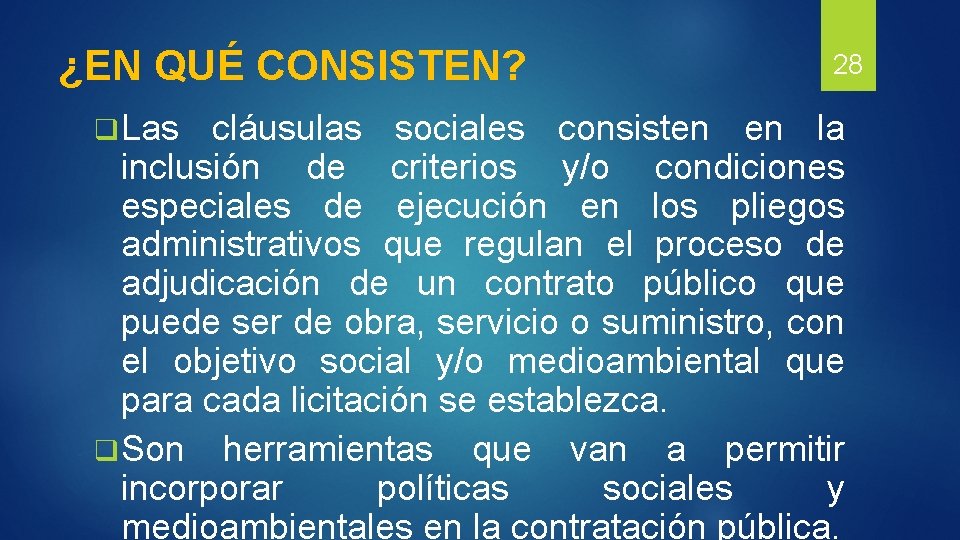 ¿EN QUÉ CONSISTEN? q Las 28 cláusulas sociales consisten en la inclusión de criterios