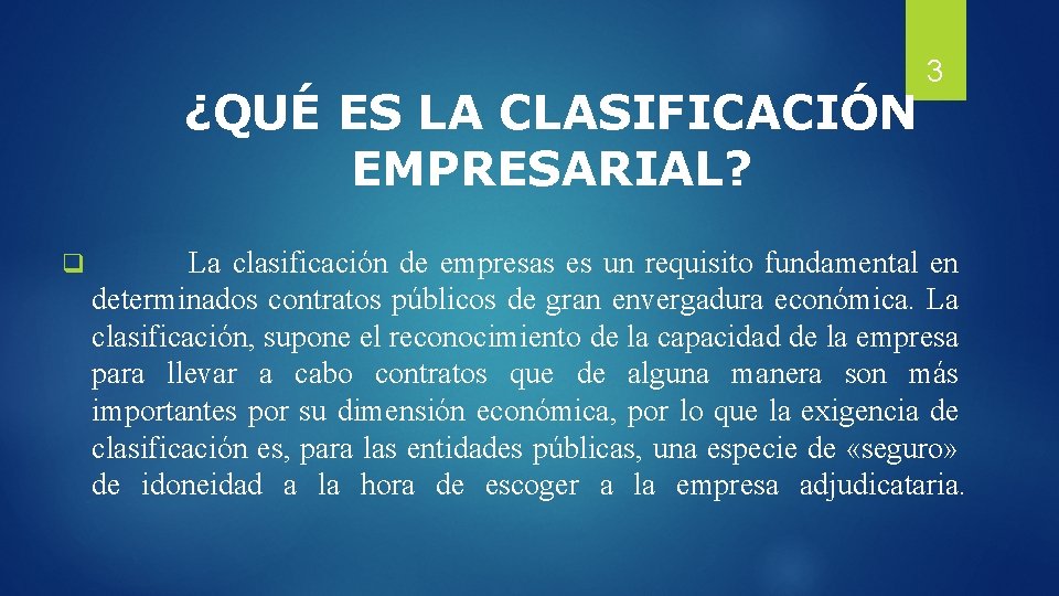 ¿QUÉ ES LA CLASIFICACIÓN EMPRESARIAL? q 3 La clasificación de empresas es un requisito