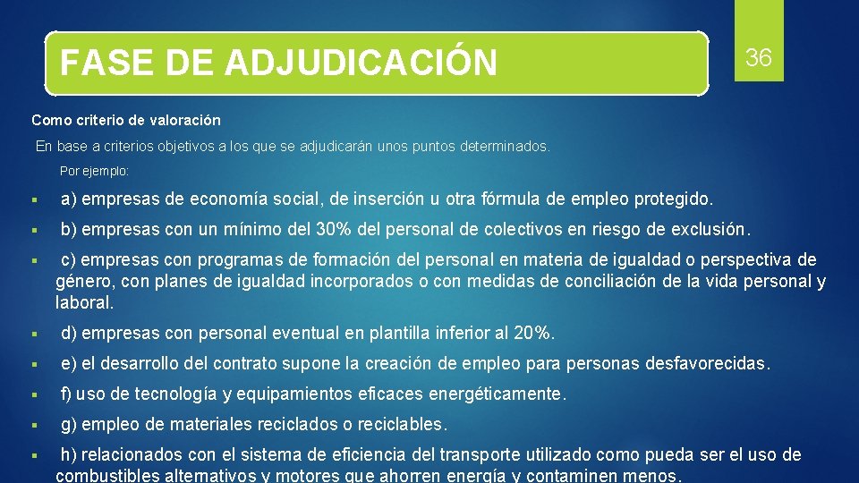 FASE DE ADJUDICACIÓN 36 Como criterio de valoración En base a criterios objetivos a