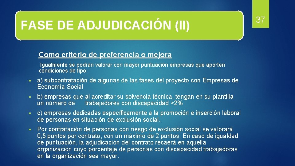 FASE DE ADJUDICACIÓN (II) Como criterio de preferencia o mejora Igualmente se podrán valorar