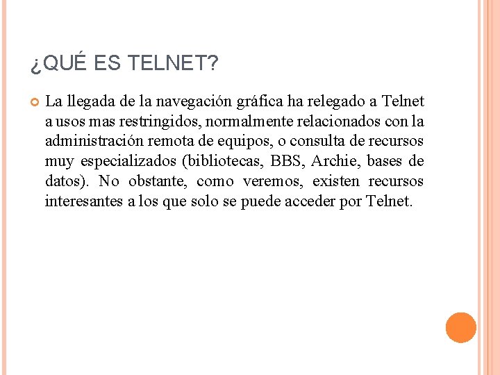 ¿QUÉ ES TELNET? La llegada de la navegación gráfica ha relegado a Telnet a