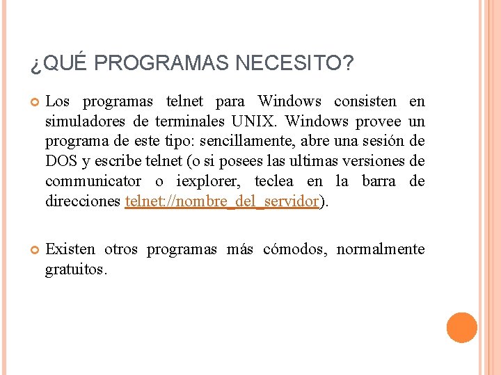 ¿QUÉ PROGRAMAS NECESITO? Los programas telnet para Windows consisten en simuladores de terminales UNIX.