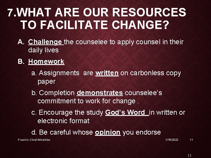 7. WHAT ARE OUR RESOURCES TO FACILITATE CHANGE? A. Challenge the counselee to apply