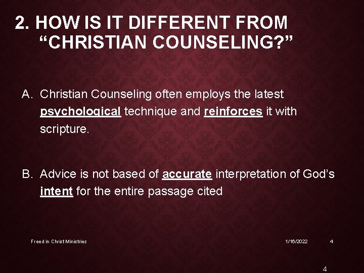 2. HOW IS IT DIFFERENT FROM “CHRISTIAN COUNSELING? ” A. Christian Counseling often employs