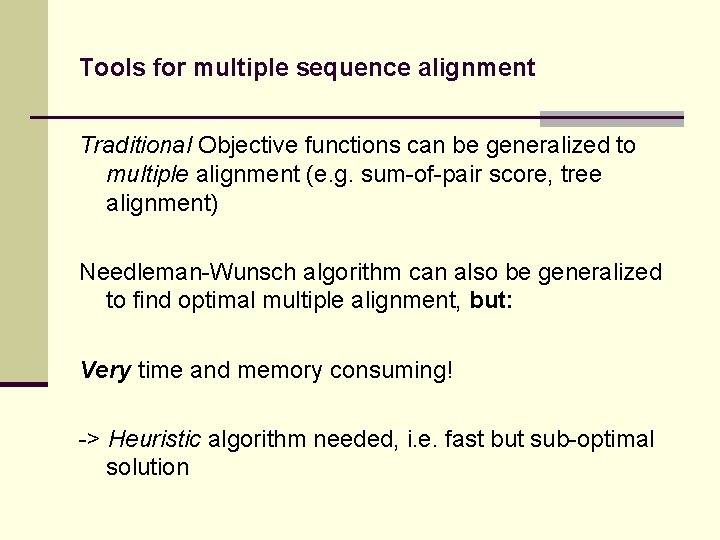 Tools for multiple sequence alignment Traditional Objective functions can be generalized to multiple alignment