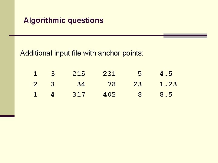 Algorithmic questions Additional input file with anchor points: 1 2 1 3 3 4