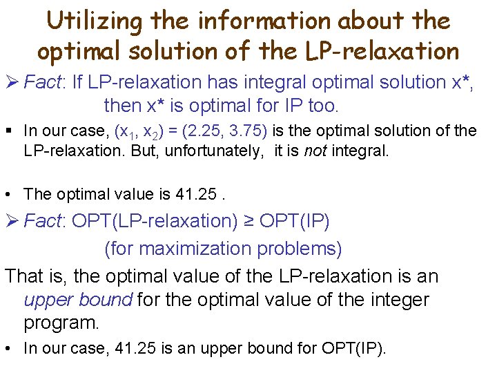 Utilizing the information about the optimal solution of the LP-relaxation Ø Fact: If LP-relaxation