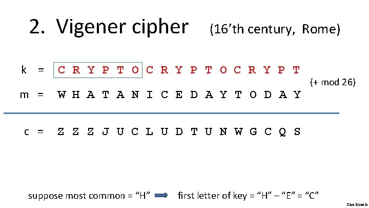 2. Vigener cipher (16’th century, Rome) k = C R Y P T O