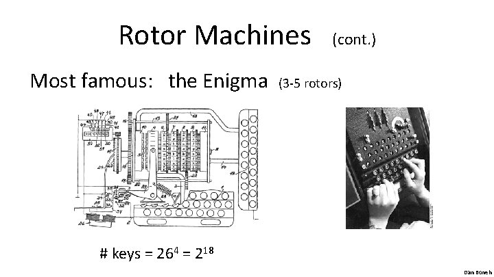 Rotor Machines Most famous: the Enigma (cont. ) (3 -5 rotors) # keys =