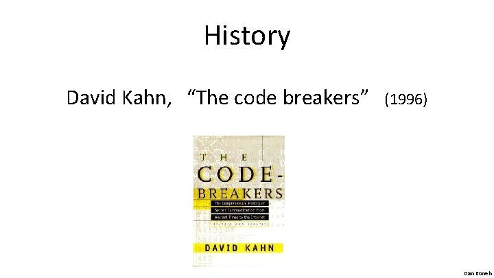 History David Kahn, “The code breakers” (1996) Dan Boneh 