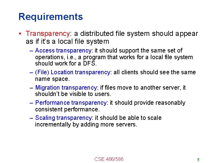Requirements • Transparency: a distributed file system should appear as if it’s a local