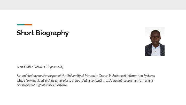 Short Biography Jean-Didier Totow is 32 years old, I completed my master degree at