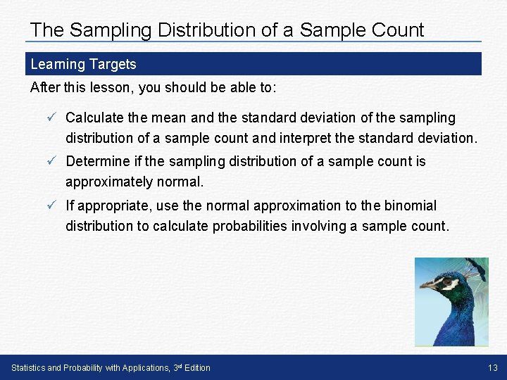 The Sampling Distribution of a Sample Count Learning Targets After this lesson, you should