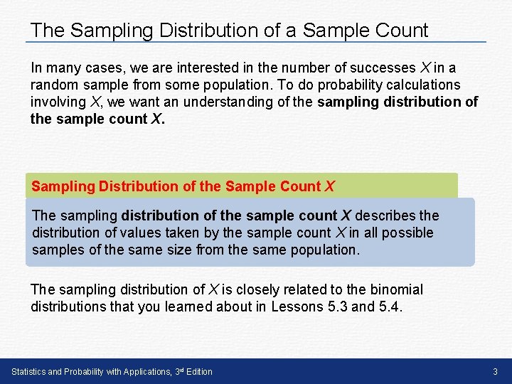 The Sampling Distribution of a Sample Count In many cases, we are interested in