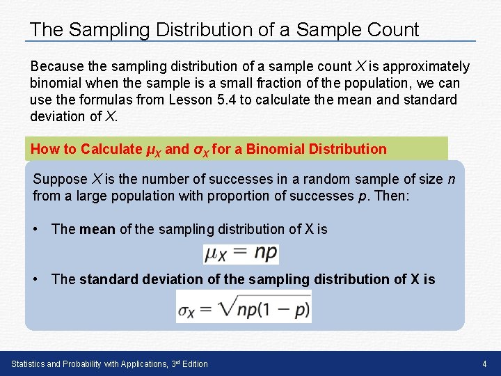 The Sampling Distribution of a Sample Count Because the sampling distribution of a sample