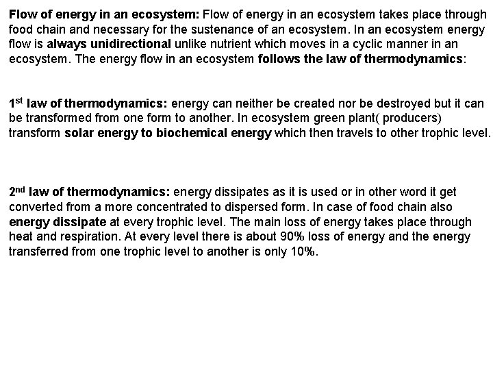 Flow of energy in an ecosystem: Flow of energy in an ecosystem takes place