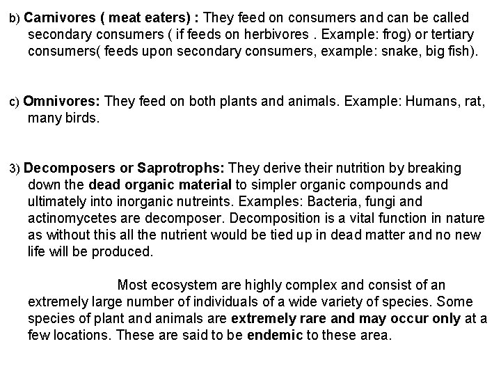b) Carnivores ( meat eaters) : They feed on consumers and can be called
