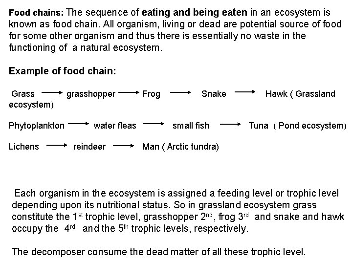 Food chains: The sequence of eating and being eaten in an ecosystem is known