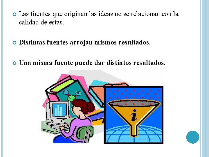 Las fuentes que originan las ideas no se relacionan con la calidad de Las fuentes que originan las ideas no se relacionan con la calidad de