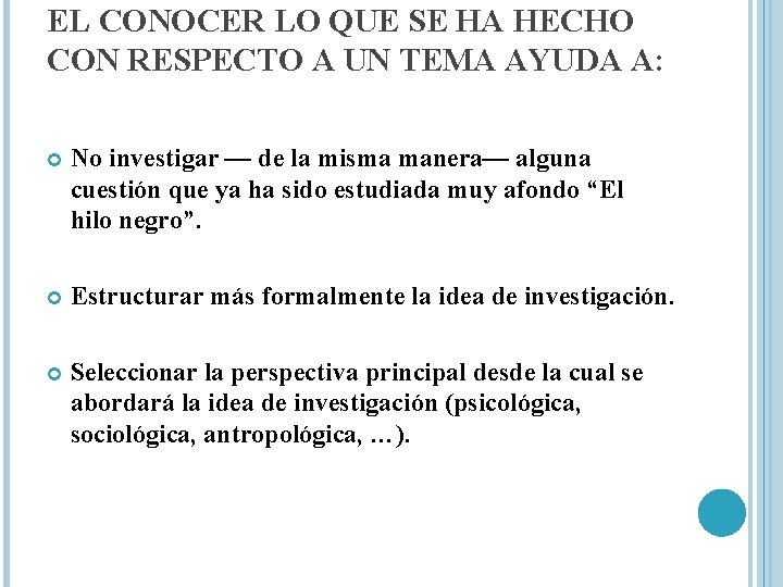 EL CONOCER LO QUE SE HA HECHO CON RESPECTO A UN TEMA AYUDA A: EL CONOCER LO QUE SE HA HECHO CON RESPECTO A UN TEMA AYUDA A:
