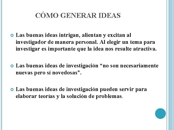 CÓMO GENERAR IDEAS Las buenas ideas intrigan, alientan y excitan al investigador de manera CÓMO GENERAR IDEAS Las buenas ideas intrigan, alientan y excitan al investigador de manera