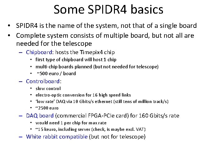 Some SPIDR 4 basics • SPIDR 4 is the name of the system, not