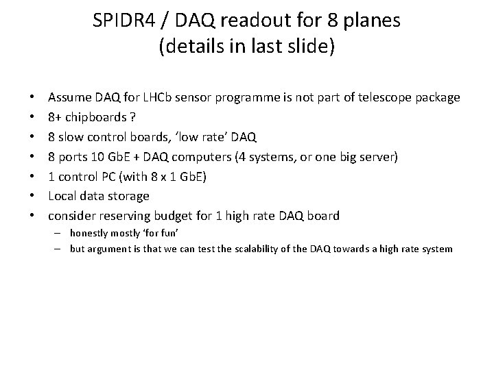 SPIDR 4 / DAQ readout for 8 planes (details in last slide) • •