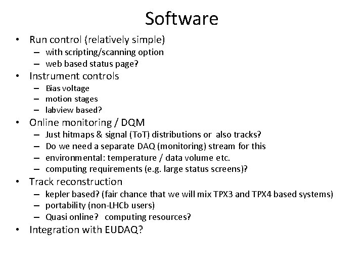 Software • Run control (relatively simple) – with scripting/scanning option – web based status