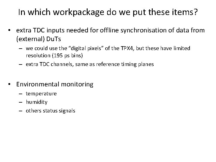 In which workpackage do we put these items? • extra TDC inputs needed for