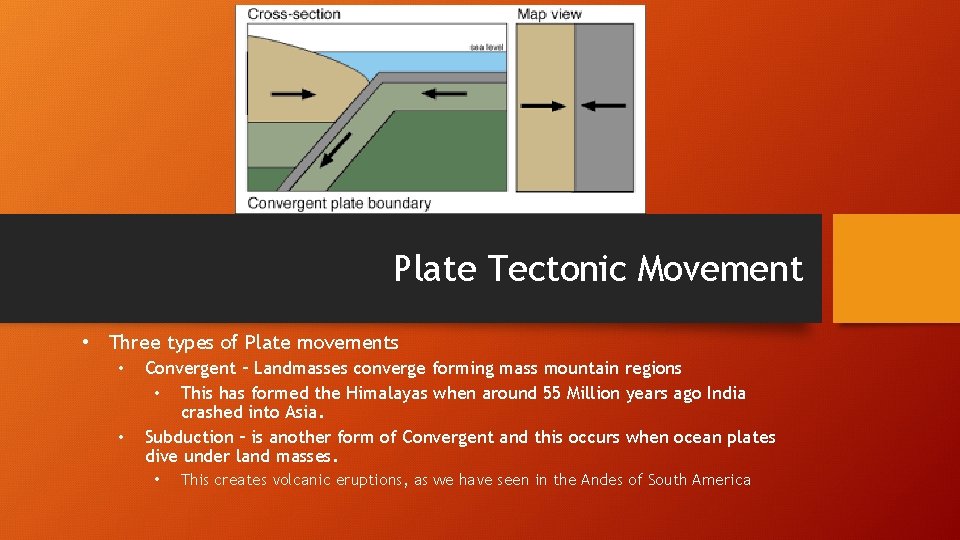Plate Tectonic Movement • Three types of Plate movements • • Convergent – Landmasses