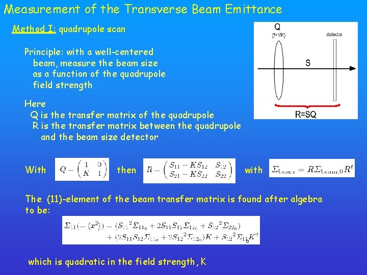 Measurement of the Transverse Beam Emittance Method I: quadrupole scan Principle: with a well-centered