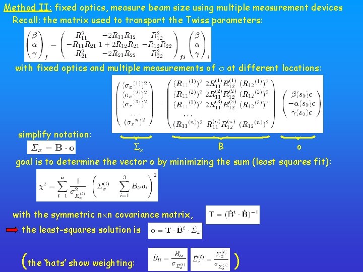 Method II: fixed optics, measure beam size using multiple measurement devices Recall: the matrix