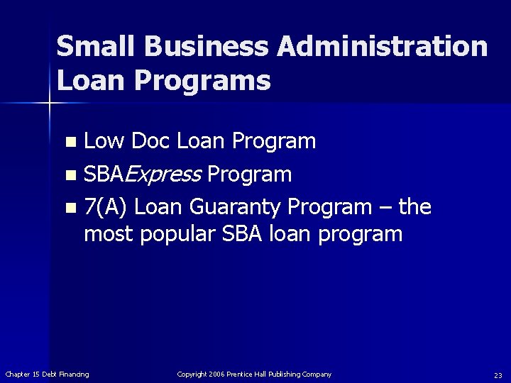 Small Business Administration Loan Programs Low Doc Loan Program n SBAExpress Program n 7(A)