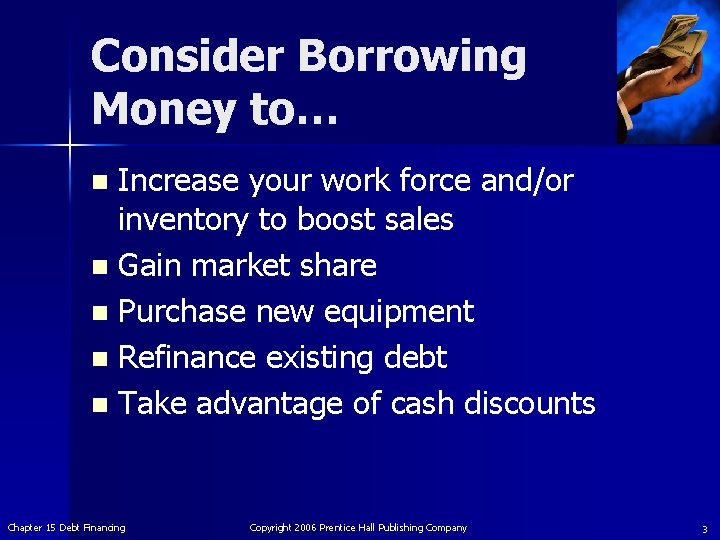Consider Borrowing Money to… Increase your work force and/or inventory to boost sales n