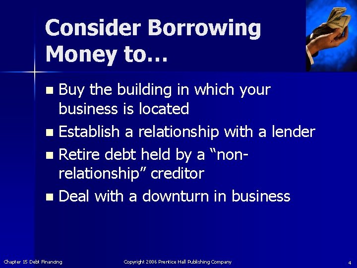 Consider Borrowing Money to… Buy the building in which your business is located n