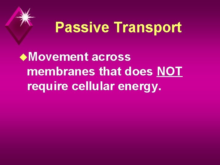 Passive Transport u. Movement across membranes that does NOT require cellular energy. 