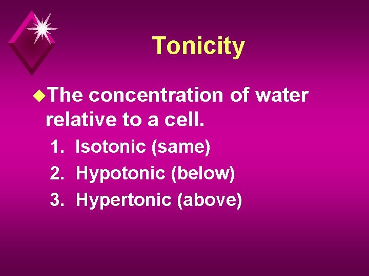 Tonicity u. The concentration of water relative to a cell. 1. Isotonic (same) 2.