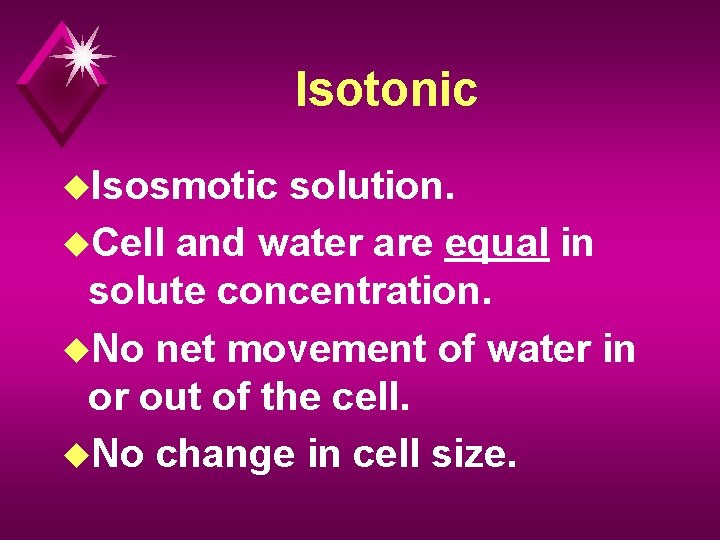 Isotonic u. Isosmotic solution. u. Cell and water are equal in solute concentration. u.