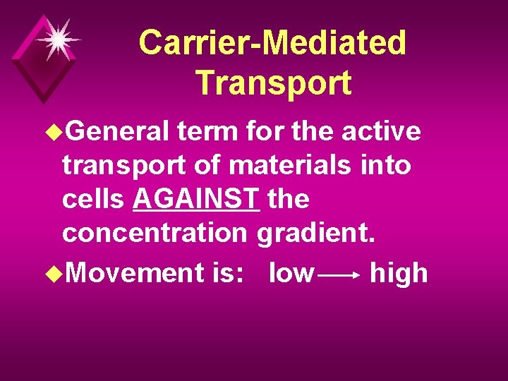 Carrier-Mediated Transport u. General term for the active transport of materials into cells AGAINST