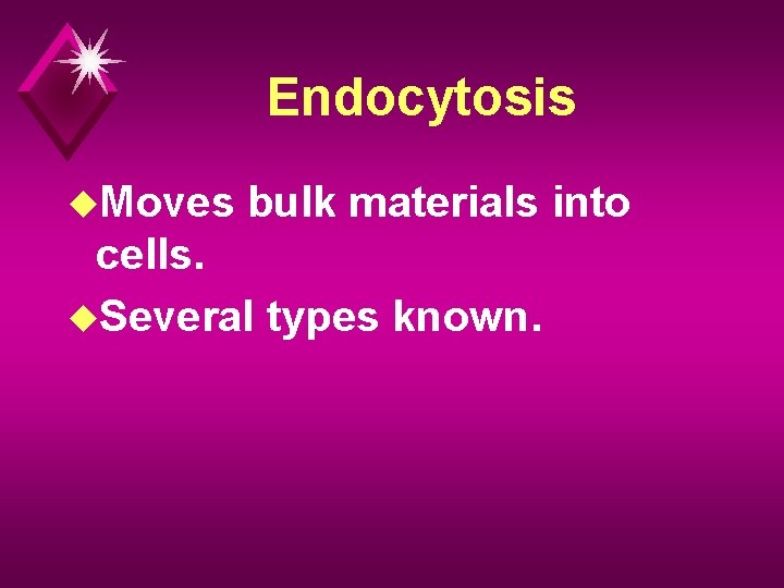 Endocytosis u. Moves bulk materials into cells. u. Several types known. 