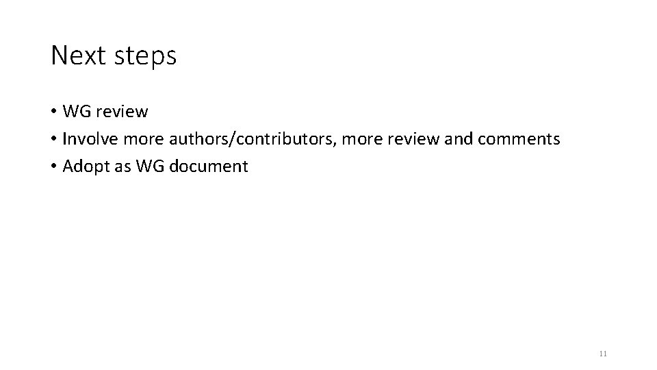 Next steps • WG review • Involve more authors/contributors, more review and comments •