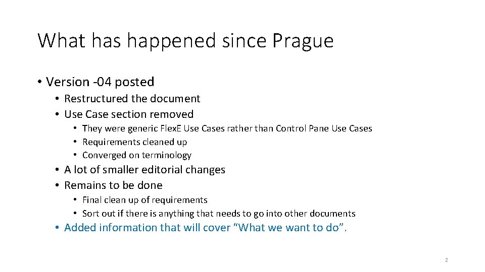 What has happened since Prague • Version -04 posted • Restructured the document •