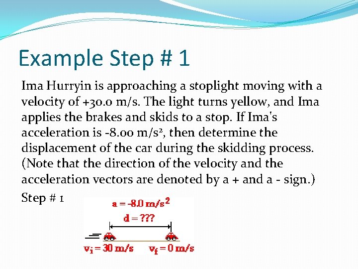 Example Step # 1 Ima Hurryin is approaching a stoplight moving with a velocity