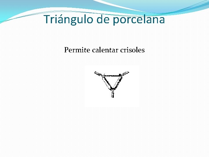 Triángulo de porcelana Permite calentar crisoles 