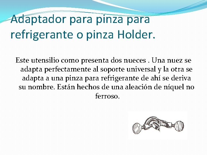 Adaptador para pinza para refrigerante o pinza Holder. Este utensilio como presenta dos nueces.