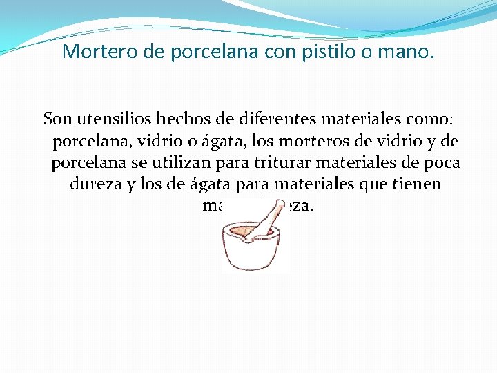 Mortero de porcelana con pistilo o mano. Son utensilios hechos de diferentes materiales como: