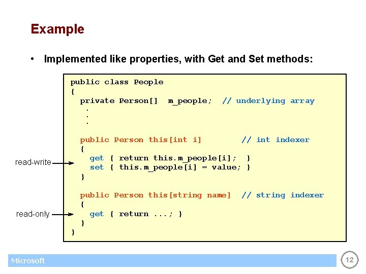 Example • Implemented like properties, with Get and Set methods: public class People {