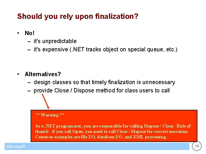 Should you rely upon finalization? • No! – it's unpredictable – it's expensive (.