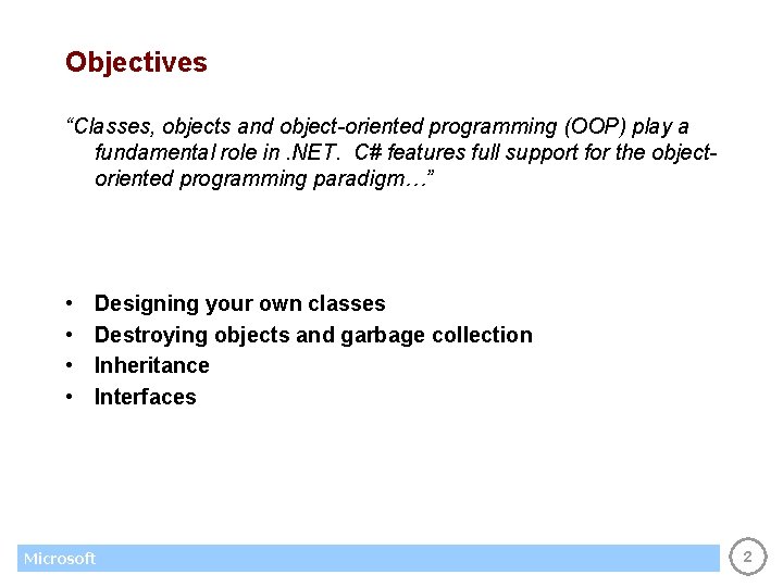 Objectives “Classes, objects and object-oriented programming (OOP) play a fundamental role in. NET. C#