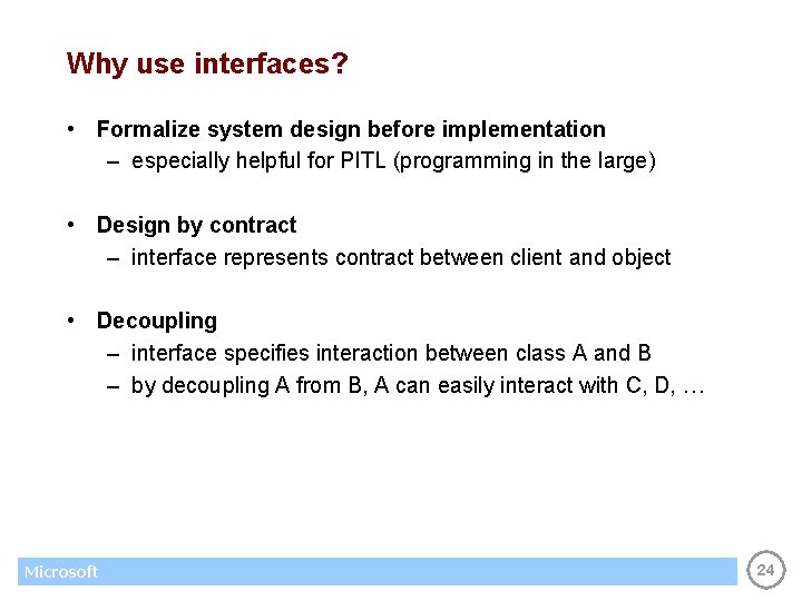 Why use interfaces? • Formalize system design before implementation – especially helpful for PITL